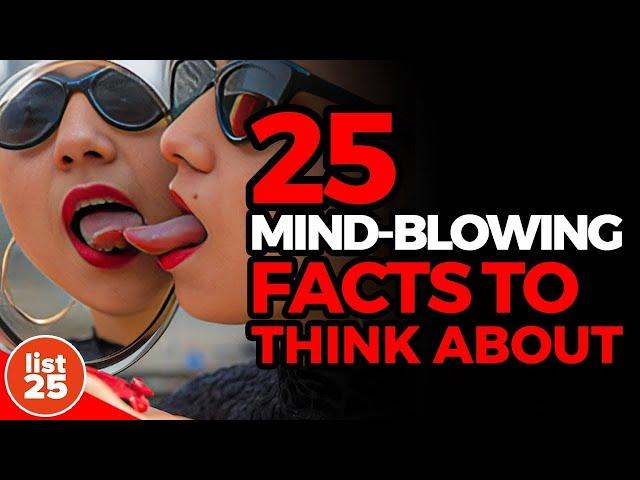 25 Mind blowing Facts to Think About