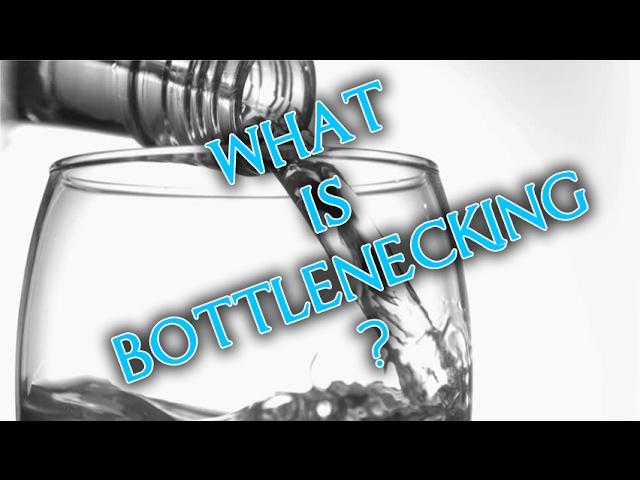 What is bottlenecking?