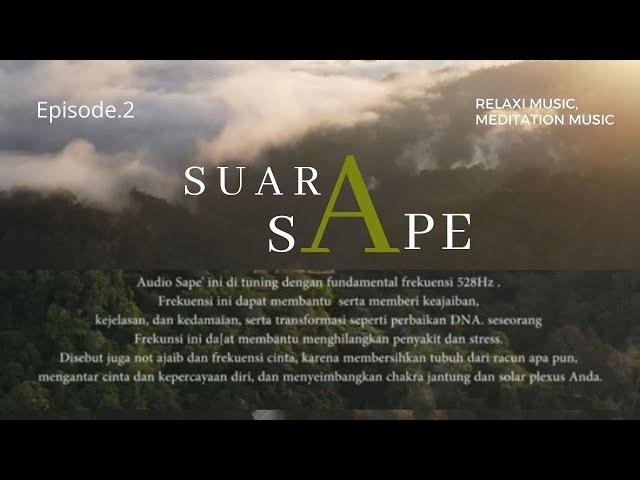 Borneo Healing Sounds I Meditation Music for Positive Energy, Relax Mind Body I Suara Sape’ Eps.2