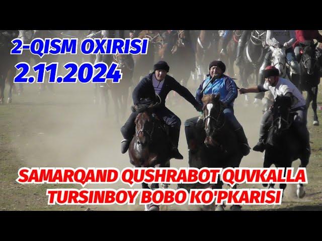 2-QISM OXIRISI SAMARQAND QUSHRABOT QUVKALLA TURSINBOY BOBO KO'PKARISI 2.11.2024 @Voxa_Uloq