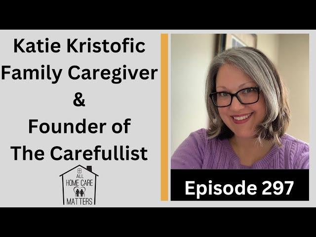 Katie Kristofic Family Caregiver and Founder of The Carefullist