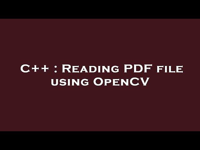 C++ : Reading PDF file using OpenCV