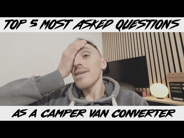 Top 5 Most Common Questions About Camper Vans That I Get Asked