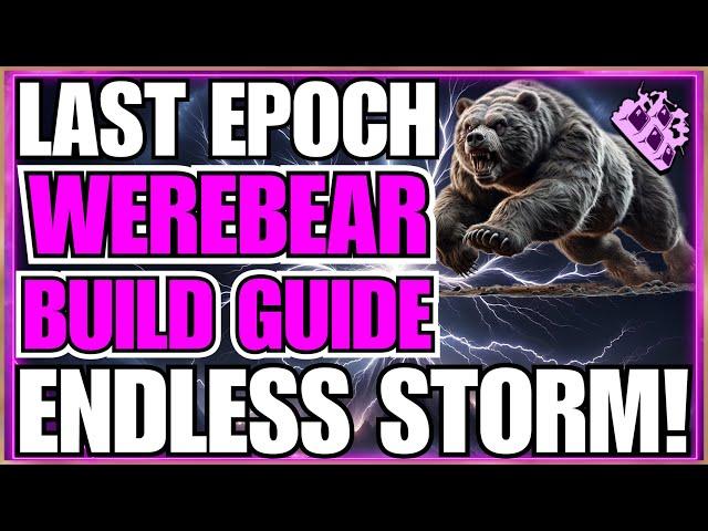 *Updated Build Link In Description* Last Epoch Endless Storm Werebear Build Guide!!