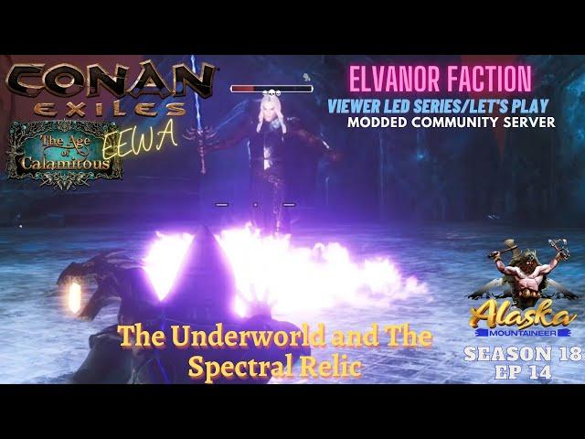 Conan Exiles Age of Calamitous 3.0 Season 18 EP 14 The Underworld and The Spectral Relic