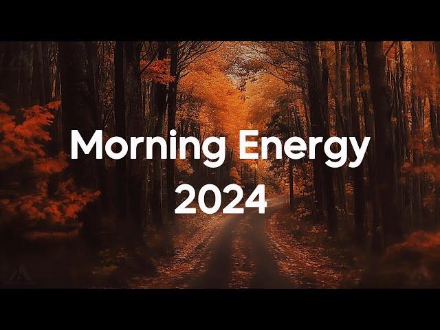 Morning Energy 2024 | Happy Music to Start Your Day - Relaxing Chillout House Music | Good Vibes #7