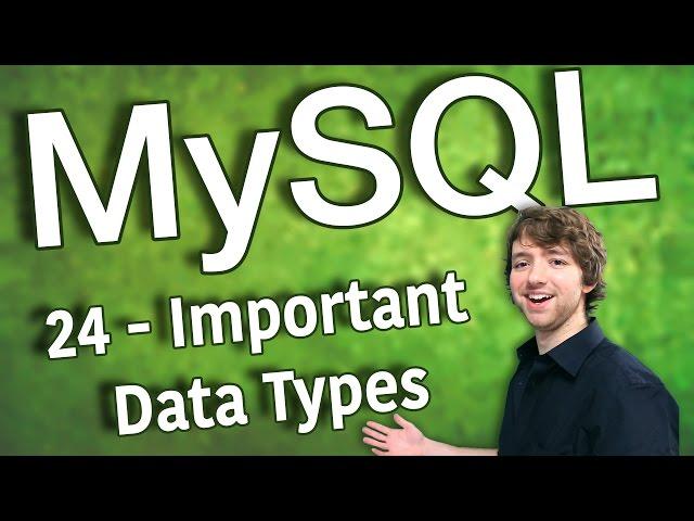 MySQL 24 - Important Data Types