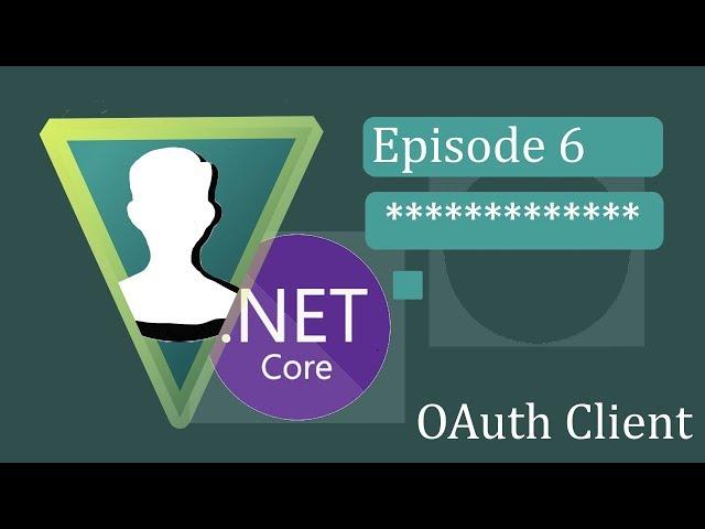 ASP.NET Core 3 - OAuth - Ep.6 OAuth Client (UPDATED: READ DESCRIPTION)