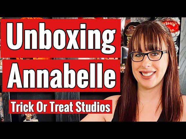 Unboxing Annabelle by Trick Or Treat Studios