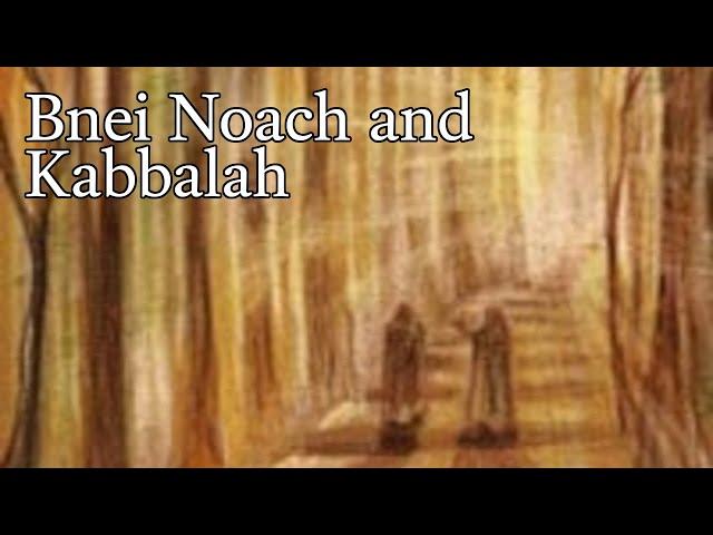 Bnei Noach and Kabbalah: WHAT NOBODY TELLS YOU