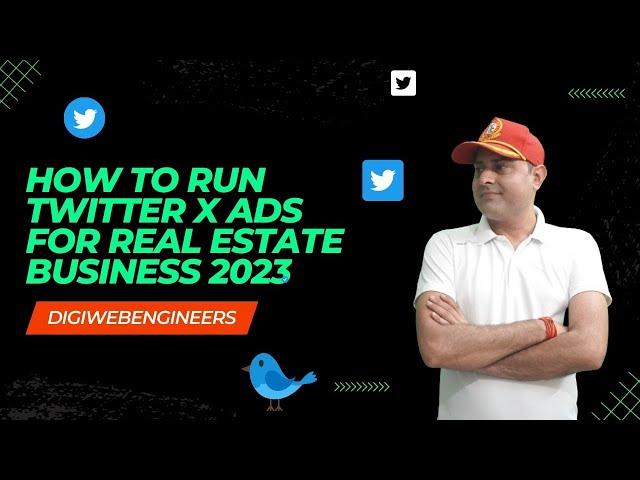 How to Run Twitter X Ads For Real Estate Business 2023 | Digiwebengineers