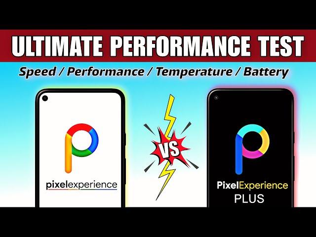 Pixel Experience Vs Pixel Experience Plus : Ultimate Performance Test and Comparison 