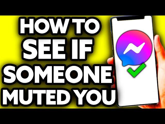 How To See If Someone Muted You on Messenger [EASY!]