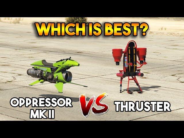 GTA 5 ONLINE : OPPRESSOR MK II VS THRUSTER (WHICH IS BEST?)