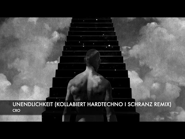 CRO - UNENDLICHKEIT (KOLLABIERT HARDTECHNO I SCHRANZ REMIX)