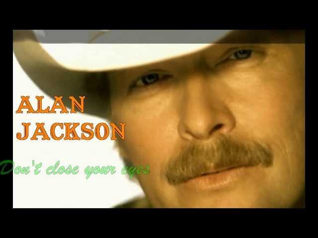 Alan Jackson - Don't Close Your Eyes