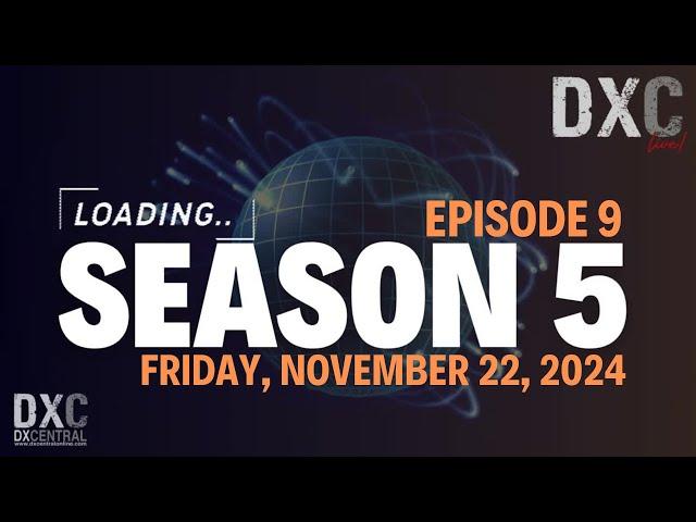 DX Central Live! | Season 5, Episode 9 | Friday, November 22, 2024