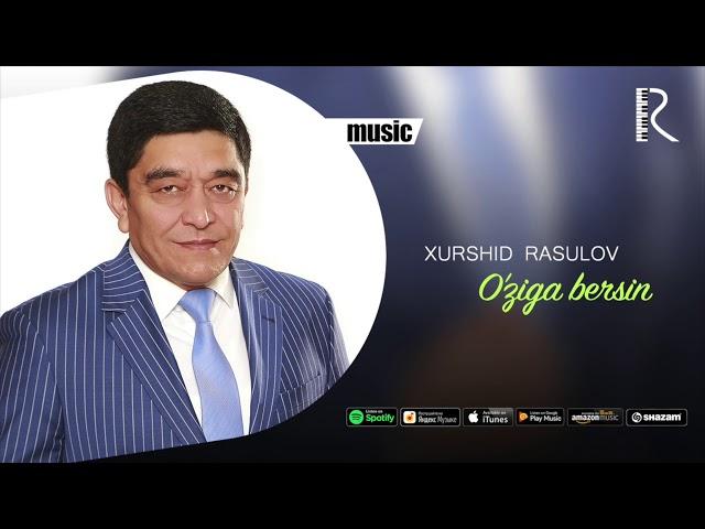 Xurshid Rasulov - O'ziga bersin (Official music)