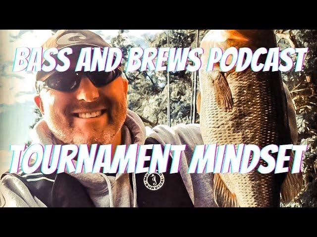 Bass and Brews Fishing Podcast - The Tournament Fishing Mindset with Shawn the Fisherman