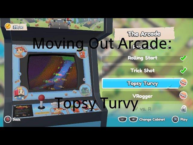 Moving Out. Arcade. Topsy Turvy.