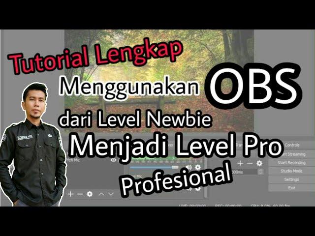 Tutorial Menggunakan OBS Studio Dari Pemula Sampai Bisa