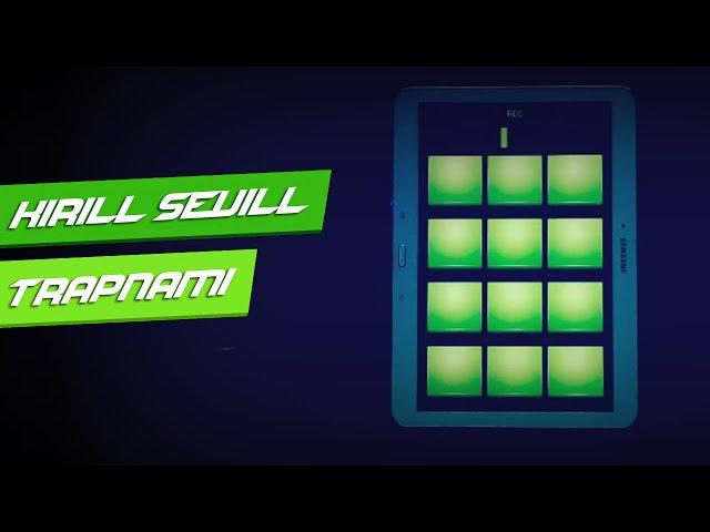 Kirill Sevill - Trapnami [Tsunami Trap Edit Trap Drum Pads 24]