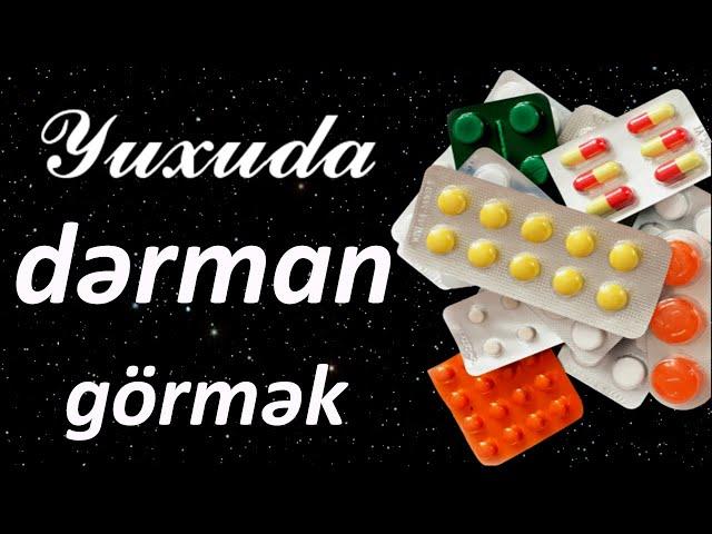 Yuxuda dərman görmək  Qısa Yuxuyozma