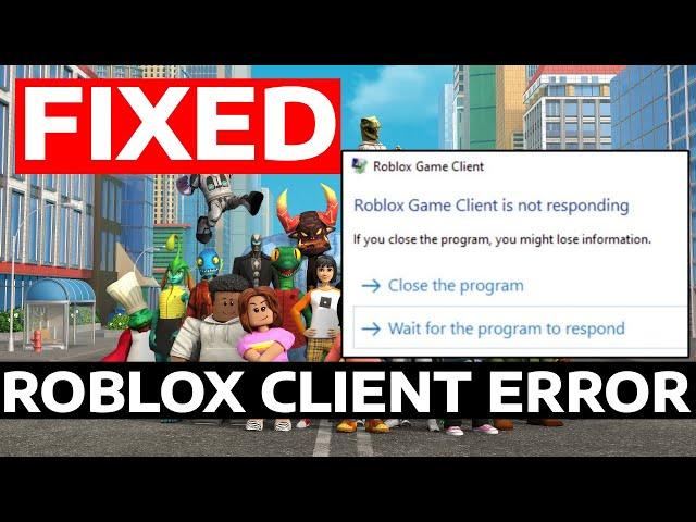 How To Fix Roblox Client Is Not Responding