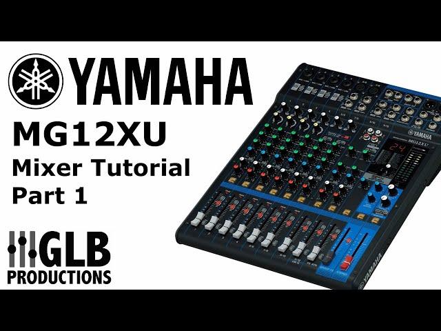 Yamaha MG12XU Mixer Tutorial Part One