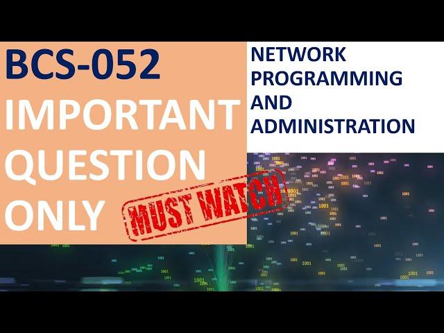 BCS-052 | Important Question Only | Networking and Administration and programming