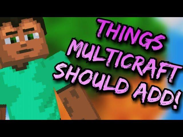 8 Things MultiCraft Should Add..