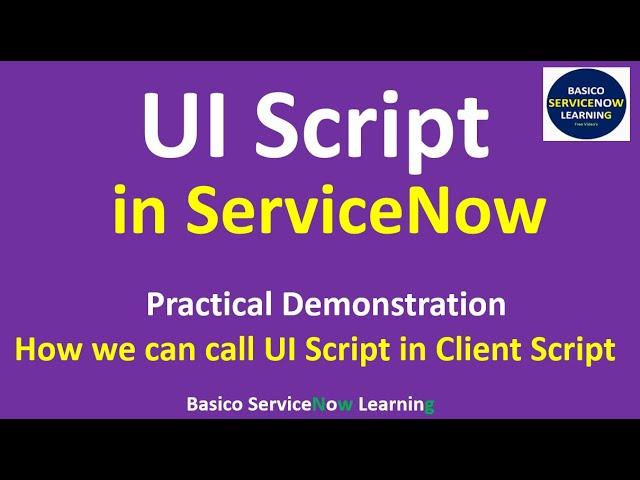 UI Script In ServiceNow || Practical Demonstration - How to Call UI Script From Client Script