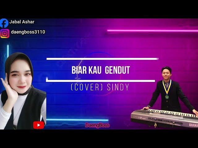 BIAR KAU GENDUT//Voc:Sindy(COVER)