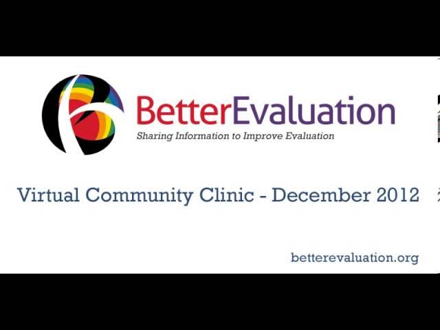 BetterEvaluation Virtual Community Clinic December 2012