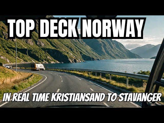 Front Seat, Top Deck, 4K - Kristiansand to Stavanger, can it get better? Real Time Whole Journey