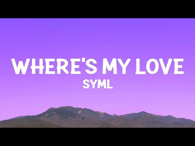 SYML - Where's My Love (Lyrics)