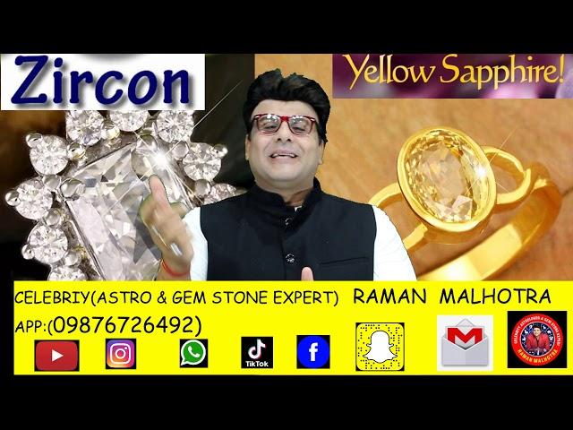 YELLOW SAPPHIRE & ZIRCON WEAR OR NOT (CELEB ASTRO & GEM STONE EXPERT)RAMAN MALHOTRA