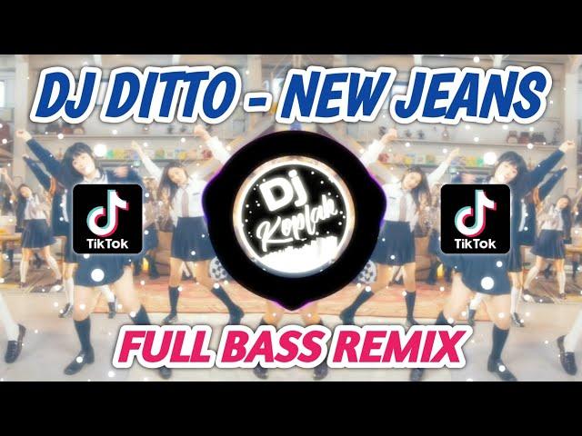 DJ DITTO  - NEW JEANS (FULL BASS REMIX) JEDAG JEDUG VIRAL TIKTOK 2023 | BY DJ KOPLAK