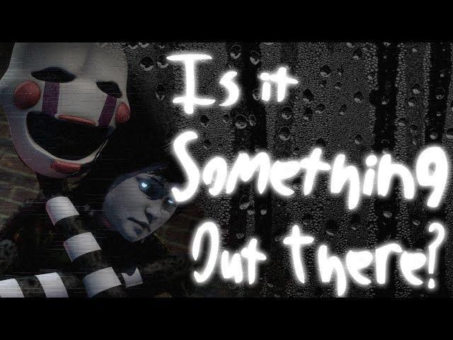 [FNaF Collab] Is it Something out There?