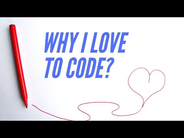 Why I love to code?