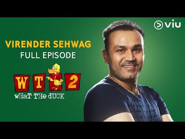 Virender Sehwag on What The Duck Season 2 | FULL EPISODE | Vikram Sathaye | WTD 2 | Viu India