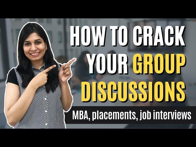 How to crack Group Discussions | GD Preparation for MBA, placements, job interviews