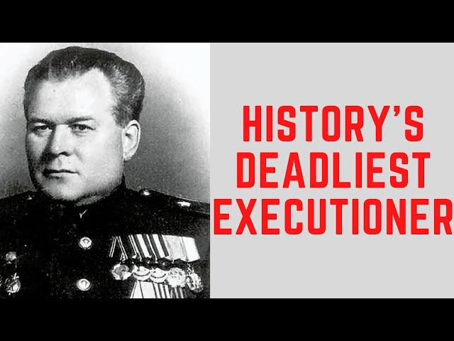 History's DEADLIEST Executioner - Stalin's Vasily Blohkin