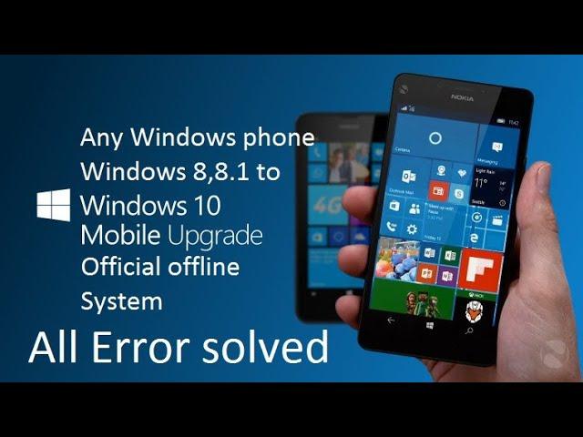 Any windows phone offline update 8 8.1 upgrade to 10  All error solved