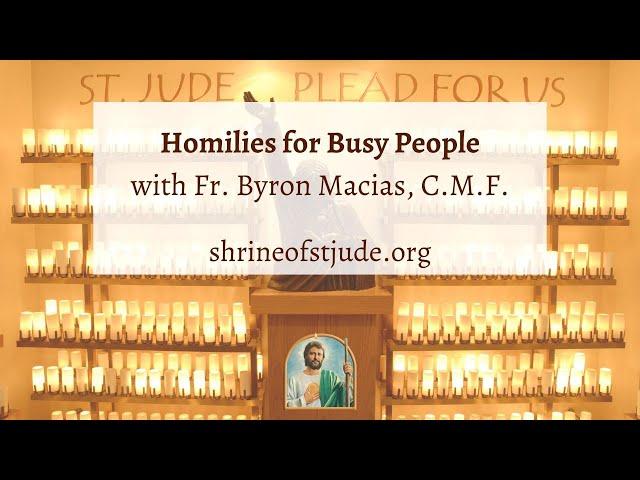 Homilies for Busy People with Fr. Byron Macias, C.M.F. (September 15, 2024)