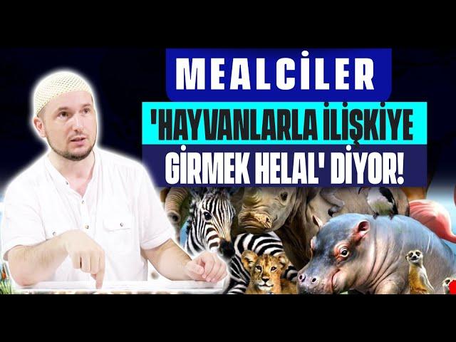 Mealciler, 'Hayvanlarla ilişkiye girmek helal' diyor! / Kerem Önder