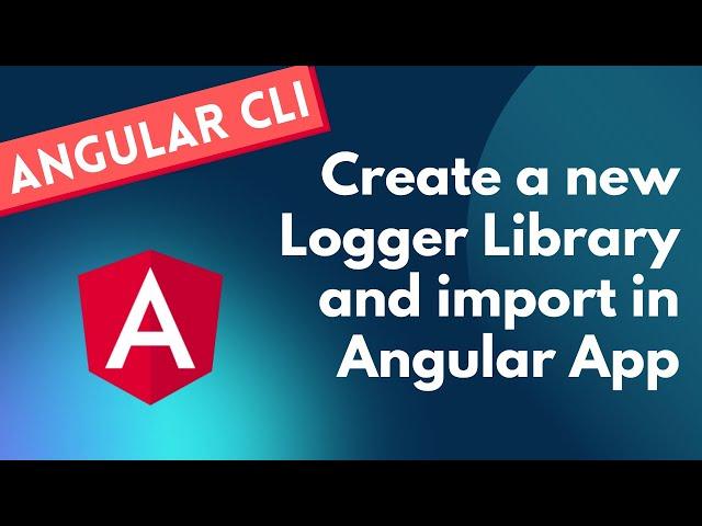 31. Create Angular Logger Library and use or import the library in the Angular Project - Angular CLI