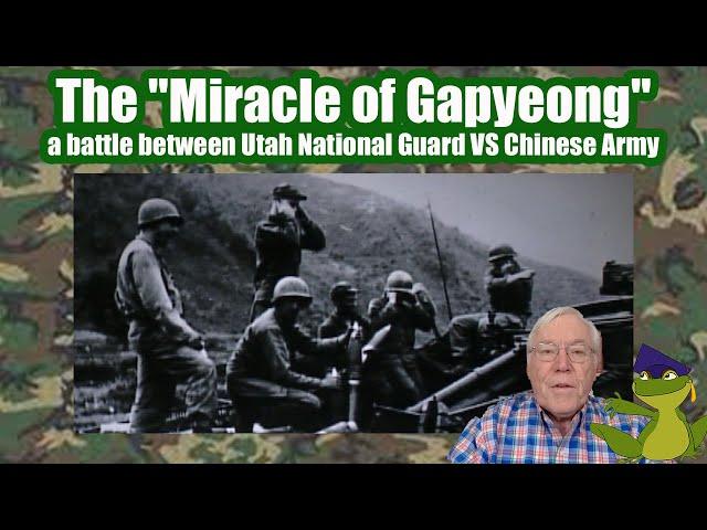 The "Miracle of Gapyeong" -- a battle between the Utah National Guard and the Chinese Army