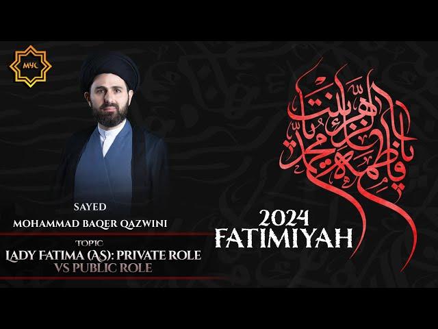 Lady Fatima (AS): Private Role vs Public Role - Sayed Mohammad Baqer Qazwini