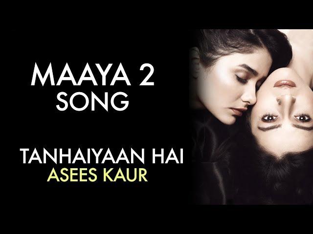 MAAYA 2 Song | Full Video | Tanhaiyaan Hai | Asees Kaur | VB on the web Song